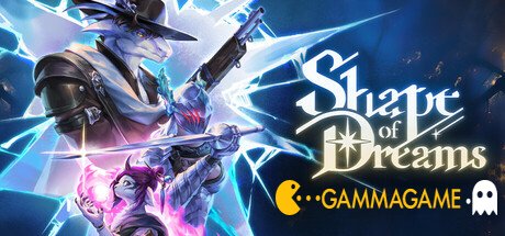   Shape of Dreams -      GAMMAGAMES.RU