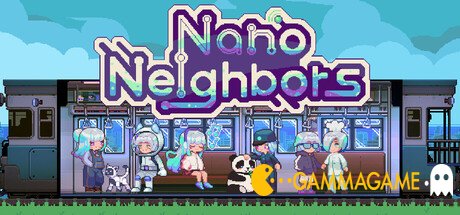  Nano Neighbors () -      GAMMAGAMES.RU