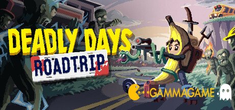  Deadly Days: Roadtrip -  -      GAMMAGAMES.RU