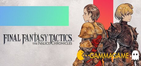  FINAL FANTASY TACTICS - The Ivalice Chronicles -      GAMMAGAMES.RU